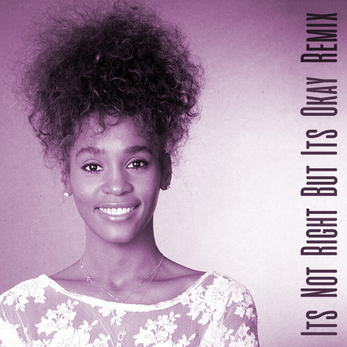 Its Not Right But Its Okay Remix