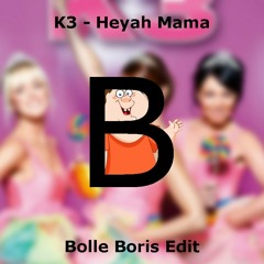 K3 - Heyah Mama (Bolle Boris Moombahton Edit)[FREE DOWNLOAD]