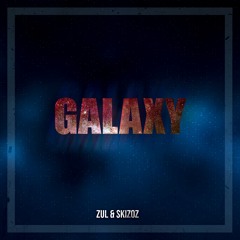 ZUL & SKIZOZ - Galaxy *Read Description*