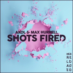 Axol & Max Hurrell - Shots Fired [NCS Release]