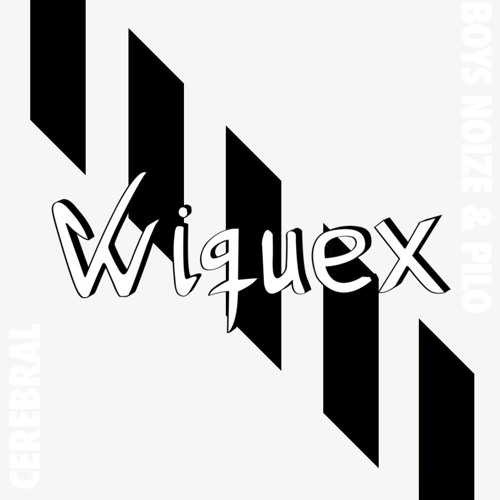 Boys Noize & Pilo - Cerebral (Wiquex Remix)