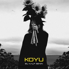 Koyu - Bu Kalp Senin