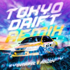 Tokyo Drift (Synapse & Rowdy RMX) - [FREE DOWNLOAD]