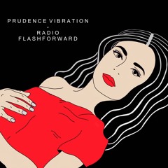 Prudence Vibration@ RadioFlashforward