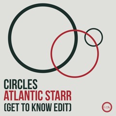 Atlantic Starr - Circles (Get To Know Edit) FREE DL