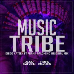 Music Tribe (Diego Katzen Ft Frank Palomino Original Mix 2k19)FREE EN COMPRAR