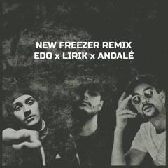 Edo x Lirik x Andalé - New Freezer Remix (Rich The Kid feat. Kendrick Lamar)