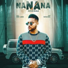 NaNaNa Song KARAN AUJLA (official full song)