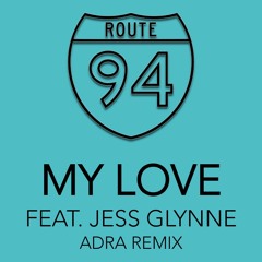 Route 94 - My Love (Adra Remix)