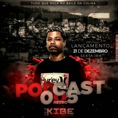 ==PODCAST 005 RETRO DJ KIBE DA COLINA ==