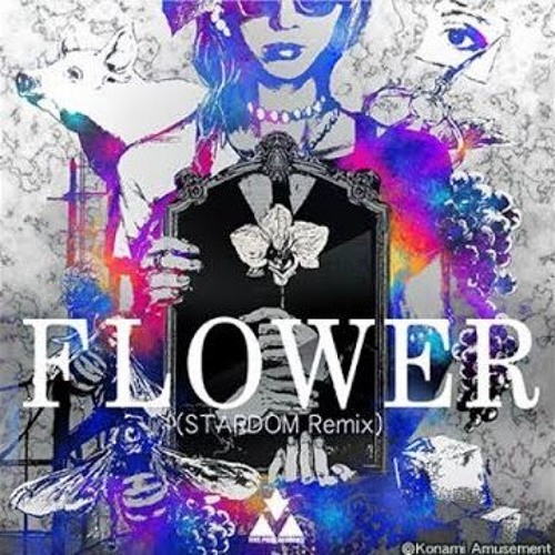 【DANCERUSH STARDOM】 FLOWER (STARDOM Remix) - BEMANI Sound Team 'DJ TOTTO'