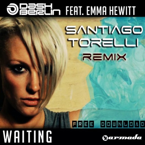 Dash Berlin Feat. Emma Hewitt - Waiting (Santiago Torelli Remix) [FREE DOWNLOAD]