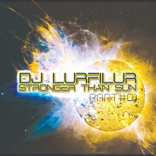 STRONGER THAN SUN PART#01 (181226) by DJ LURFILUR (SE)