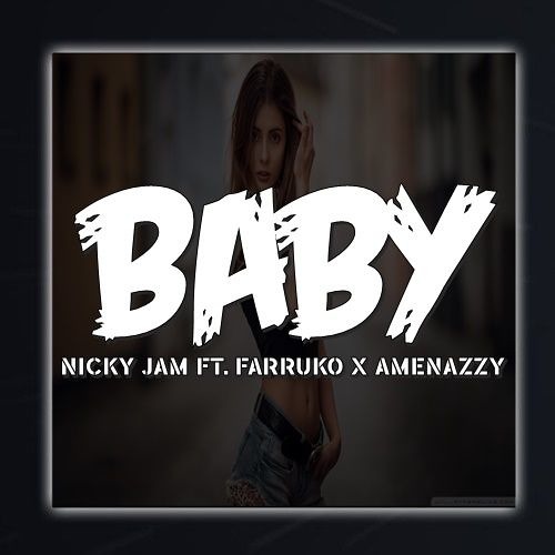 Stream BABY - ( REMIX 2019 - NICKY JAM ✘ FARRUKO✘ AMENAZZY ✘ DJ NAHUMIX )  by DJ NAHUMIX ✪ | Listen online for free on SoundCloud