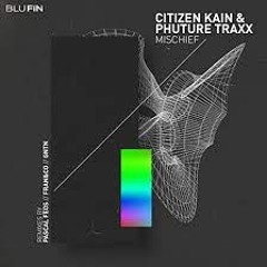 Citizen Kain & Phuture Traxx - Mischief (Pascal Feos Remix)