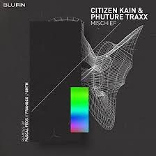 Citizen Kain & Phuture Traxx - Mischief (Pascal Feos Remix)