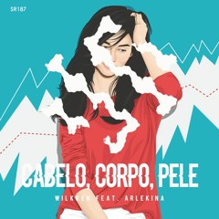 Wilkken Feat. Arlekina - Cabelo, Corpo, Pele (Original Mix)
