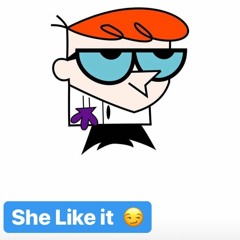 She Like It