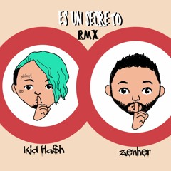 ZENHER & KID HASH - 🤫ES UN SECRETO (RMX)🤭