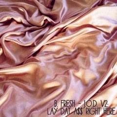J.O.D. V2: Lay Dat A$$ Right Here