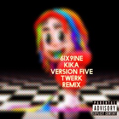 6ix9ine ft Tory Lanez - KIKA (Version Five Twerk Remi Intro - Dirty) 11A 98
