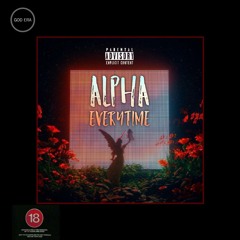 Everytime (Prod. By A.L.P.H.A. Beats)