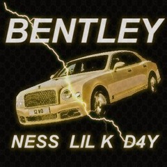 D4Y X NESS X LIL K - BENTLEY (prod REMY)
