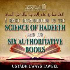 Lesson 01 - A Brief Introduction to the Science of Hadeeth - Uways at-Taweel
