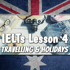 AE 519: How to talk about TRAVELLING & HOLIDAYS | IELTs Lesson 4