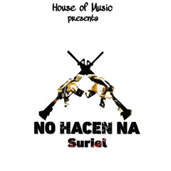 ( No hacen Na ) Suriel Lion ( House OF Music )