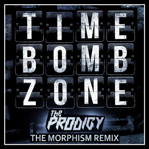 The Prodigy - Timebomb Zone (The Morphism Remix)