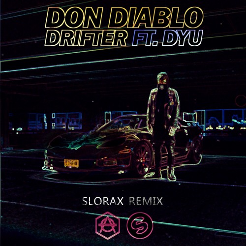 Stream Don Diablo Drifter Slorax Remix Buy Free Extended Version By Slorax Listen Online For Free On Soundcloud