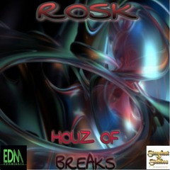 ROSK - HOUZ OF BREAKS