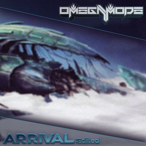 OmegaMode - Arrival Edit (Free Download in Desc.)