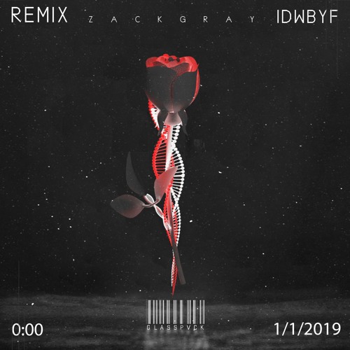 Zack Gray - idontwannabeyourfriend (GLASSPVCK Remix)