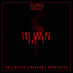 The End Of The World Vol. 1 Ft. AG, BLAIZE, NAZAAR, & CRYSTALIZE