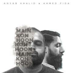 Main kon hoon – Ansab Khalid ft Ahmed Fida | New Pakistani Rap Song 2019 | New urdu rap song 2019
