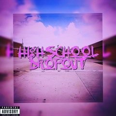 High-School Dropout Ft.Spicy CoCo