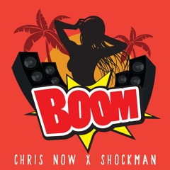 Chris Now X Shockman - Boom