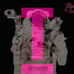 Weiss x Shakedown - Feel My Needs At Night