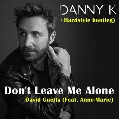 David Guetta, Anne-Marie - Don't Leave Me Alone (D4NNY K Remix)
