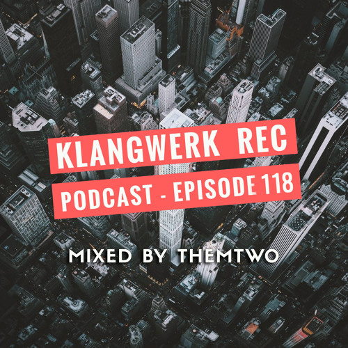 Klangwerk Radio Show - EP118- Themtwo