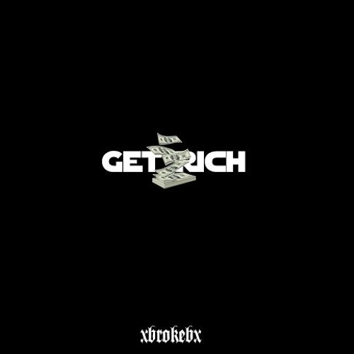 xbrokebx - Get Rich