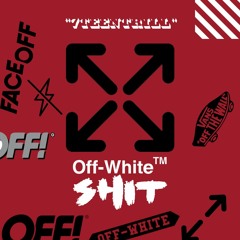 Off-White Shit (Unofficial Version) [Prod. By 7TEENTRILL]