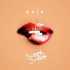 SAÏK - Sweet Sweet