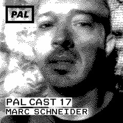 PAL CAST 17 / MARC SCHNEIDER