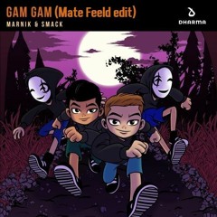 MARNIK & SMACK - GAM GAM (Mate Feeld edit)