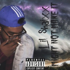 Lil Shaixx - Might Not Make It