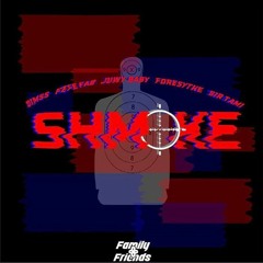 Family & Friends ( Dimss , Sir Tami , Juwy Vida ) x Fefe Fab & Foresythe - SHMOKE
