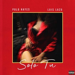 Solo Tu (feat. Luis Lazu) (Prod. By LexusBeatz)